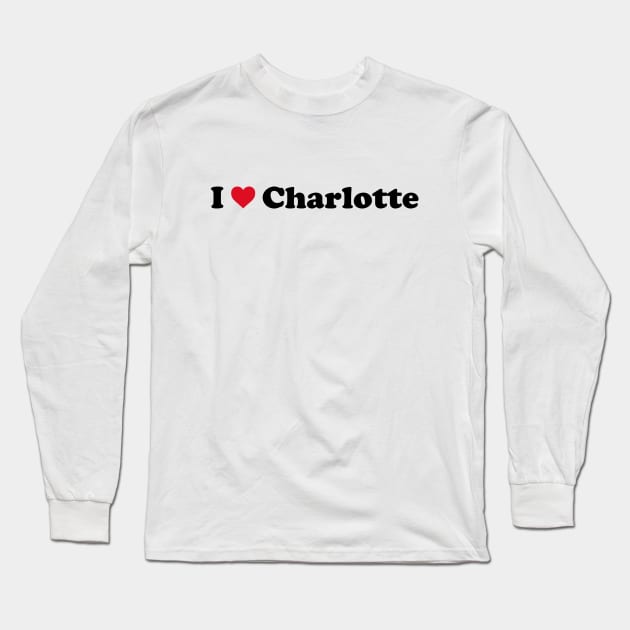 I Love Charlotte Long Sleeve T-Shirt by Novel_Designs